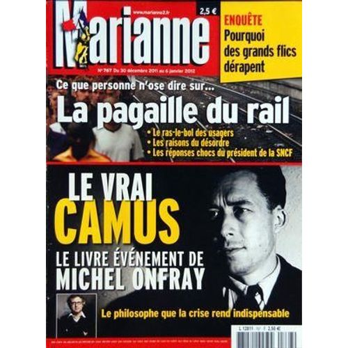 Marianne N° 767 Du 30/12/2011 - Le Vrai Camus - Le Livre Evenement De Michel Onfray - La Pagaille Du Rail - Pourquoi Des Grands Flics Derapent