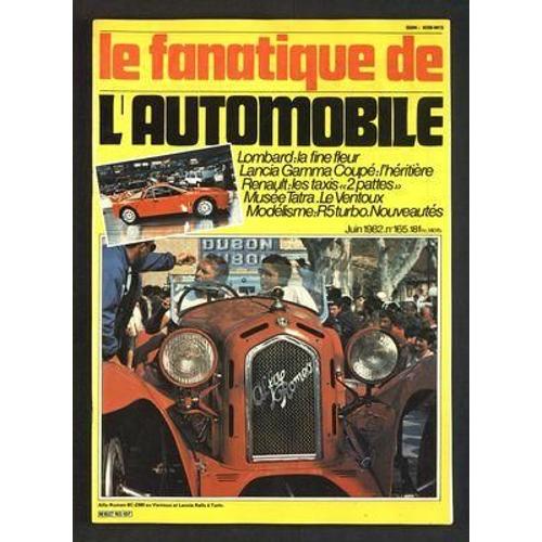 Fanatique De L'automobile (Le) N° 165 Du 01/06/1982 - Lombard - La Fine Fleur - Lancia Gamma Coupe - L'heritiere - Renault - Les Taxis 2 Pattes - Musee Tatra - Le Ventoux - Modelisme - R5 Turbo - Nouveautes
