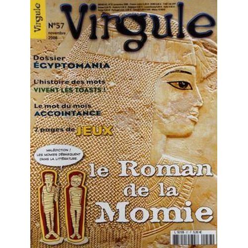 Virgule N° 57 Du 01/11/2008 - Egyptomania - Dossier - Le Roman De La Momie - Histoire Des Mots - Vivent Les Toasts - Mot Du Mois - Accointance