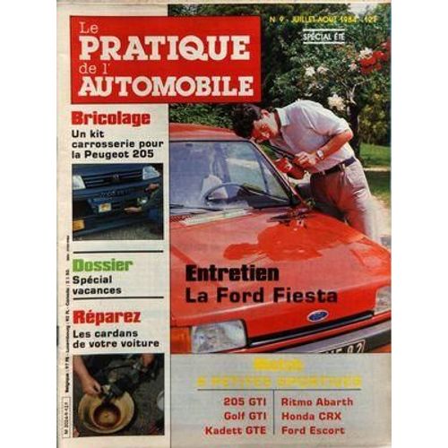 Pratique De L'automobile (Le) N° 9 Du 01/07/1984 - Entretien / La Ford Fiesta - Match / 205 Gti - Golf Gti - Kadett Gte - Ritmo Abarth - Honda Crx Et Frod Escort - Reparez Les Cardans - Special Vacances - Un Kit Carrosserie Pour La Peugeot 205
