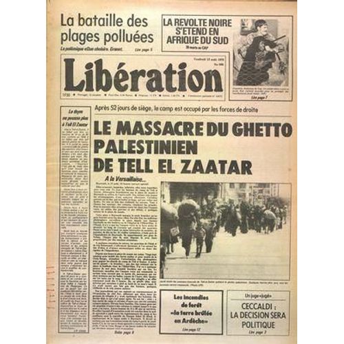 Liberation N° 806 Du 13/08/1976 - La Bataille Des Plages Polluees - La Revolte Noire S'etend En Afrique Du Sud - Apres 52 Jours De Siege - Le Massacre Du Ghetto Palestinien De Tell El Zaatar - Les Incendies De Foret - La Terre Brulee En Ardeche - ...