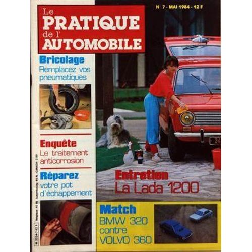 Pratique De L'automobile (Le) N° 7 Du 01/05/1984 - Entretien / La Lada 1200 - Match / Bmw 320 Contre Volvo 360 - Remplacez Vos Pneumatiques - Le Traitement Anticorrosion - Reparez Votre Pot D'echappement