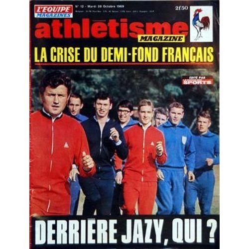 Athletisme Magazine N° 12 Du 28/10/1969 - La Crise Du Demi-Fond Francais - Derriere Jazy Qui - Sarteur Et Bambuck / L'union Fait La Force Des Sprinters