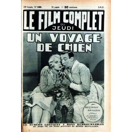 Film Complet (Le) N° 1060 Du 03/09/1930 - Un Voyage De Chien Par Benjamin Bailleul - Portrait De Renee Devillers