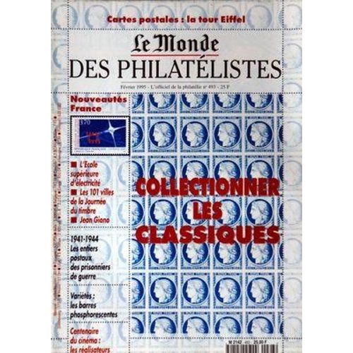Monde Des Philatelistes (Le) N° 493 Du 01/02/1995 - La Tour Eiffel - Collectionner Les Classiques - L'ecole Superieure D'electricite - Les 101 Villes De La Journee Du Timbre - Jean Giono - 1941 - 1944 / Les Entiers Postaux Des Prisonniers De Guerr...