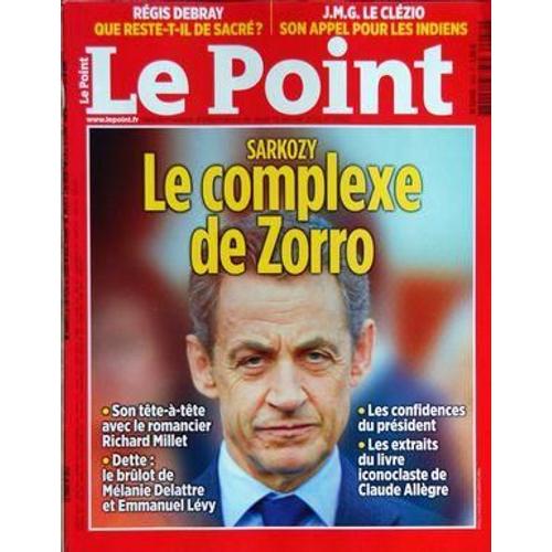 Point (Le) N° 2052 Du 12/01/2012 - Sarkozy - Le Complexe De Zorro - Son Tete A Tete Avec Richard Millet - Le Brulot De Melanie Delattre Et Emmanuel Levy - Livre De Claude Allegre - Regis Debray - Que Rest-T-Il De Sacre - J.M.G. Le Clezio - Son App...