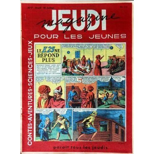Jeudi Magazine N° 7 Du 18/07/1946 - Contes - Aventures - Sciences - Jeux Le E 25 Ne Repond Plus - Fric Frac Froc - Les Mesaventures De Pinceau