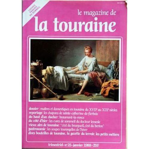 Magazine De La Touraine (Le) N° 25 Du 01/01/1988 - Maitres Et Domestiques En Touraine Du 17eme Au 19eme Siecle - Les Chapons De Sainte-Catherine-De-Fierbois - Beaumont-La-Ronce - Les Cures De Sommeil Du Dr Lemesle - C'est Du Bourgueil - C'est Du B...