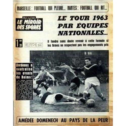 Miroir Des Sports (Le) N° 942 Du 17/12/1962 - Marseille - Foot Qui Pleure - Nantes Foot Qui Rit - Le Tour 1963 Par Equipes Nationales - Amedee Domenech Au Pays De La Peur - Bordeaux A Neutralise Les Avants De Reims