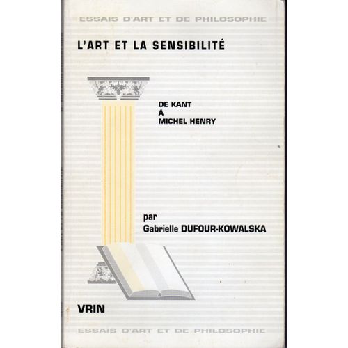 L'art Et La Sensibilité - De Kant À Michel Henry