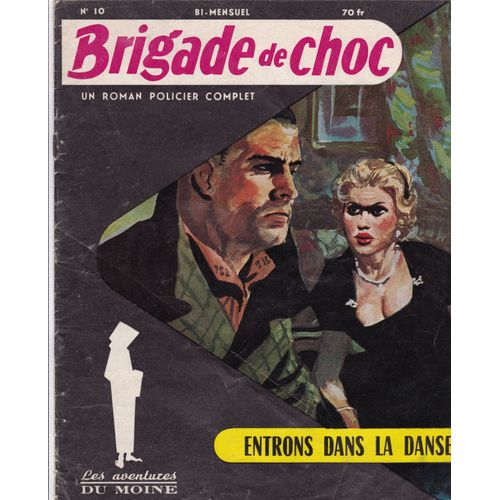 Roman Policier Complet : Brigade De Choc N 10 Les Aventures Du Moine : Entrons Dans La Danse 15 Avril 1959 10 