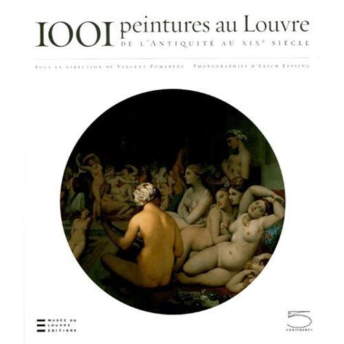 1001 Peintures Au Louvre - De L'antiquité Au Xixe Siècle