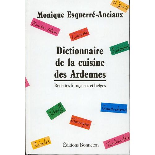 Dictionnaire De La Cuisine Des Ardennes - Recettes Françaises Et Belges