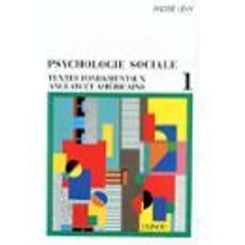 Psychologie Sociale. Tome 1 Seul - Textes Fondamentaux Anglais Et Américains, Choisis, Présentés Et Traduits Par André Lévy