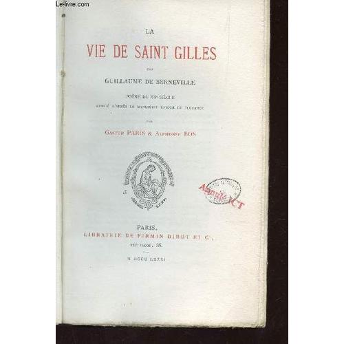 La Vie De Saint Gilles - Poeme Du Xiie Siecle - Publié D'après Le Manuscrit Uniquede Florence Par Gaston Paris & Alphonse Bos.