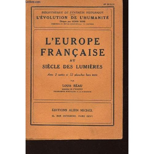 L'europe Francaise Au Siecle Des Lumieres - Avec 2 Cartes Et 32 Planches Hors Texte / Bibliotheque De Synthese Historique - L'evolution De L'humanité.