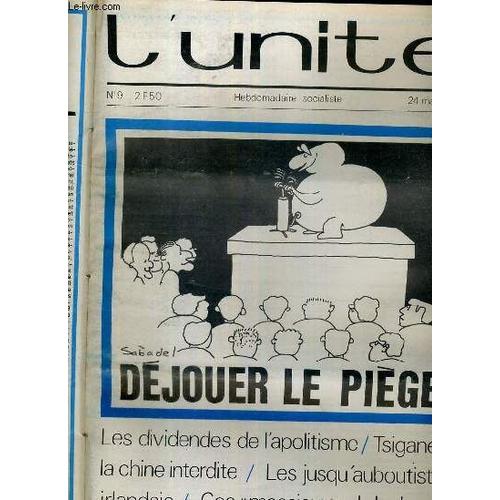 L'unite N° 9 - Hebdomadaire Socialiste - 24 Mars 1972 - Dejouer Le Piege - Le Truc De L'europe - Extreme-Droite. Un Ami Qui A Des Relations La Voix De Son Fuhrer - Chili. La Droite ...