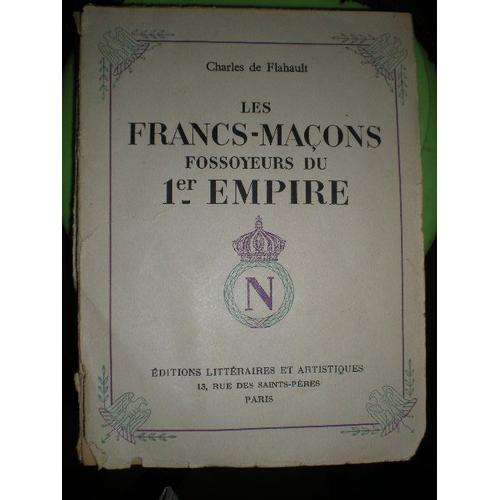 Les Francs-Maçons,Fossoyeurs Du 1er Empire-Charles De Flahault -1943