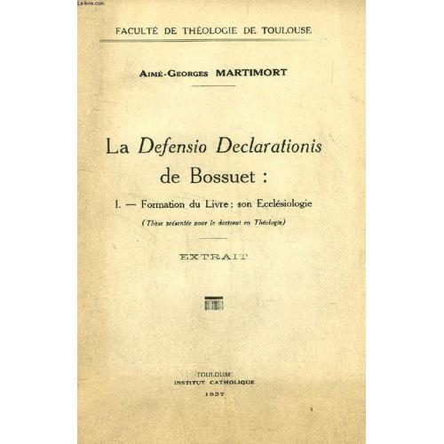La 'defensio Declarationis' De Bossuet: I, Formation Du Livre, Son Ecclesiologie (Extrait De La These)