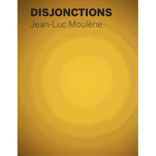 Disjonctions - Jean-Luc Moulène