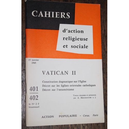 Cahiers D'action Religieuse Et Sociale N°401-402 : Vatican Ii, Constitution Dogmatique Sur L'eglise. Décret Sur Les Églises Orientales Catholiques. Décret Sur L'oecuménisme