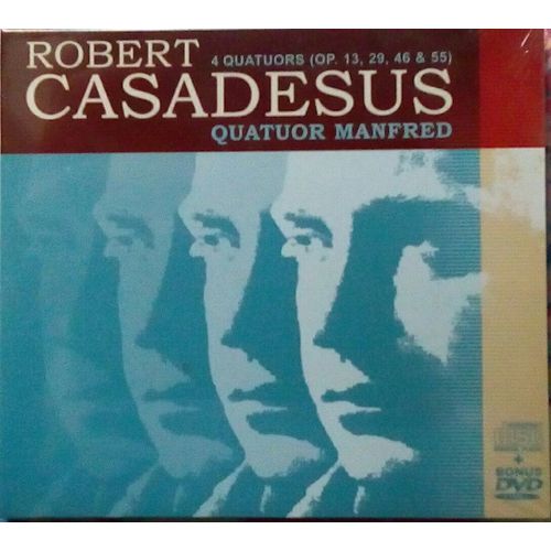 Robert Casadesus (1899-1972) : Quatuor À Cordes N°1 Op 13 (1930) Quatuor N°2 Op 29 (1940) Quatuor N°3 Op 46 (1950) Quatuor N°4 Op 55 (1957) Par Le Quatuor Manfred En Création Mondiale