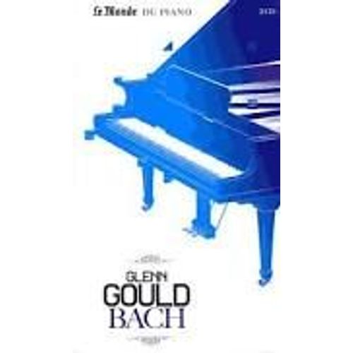 Le Monde Du Piano Glenn Gould Bach