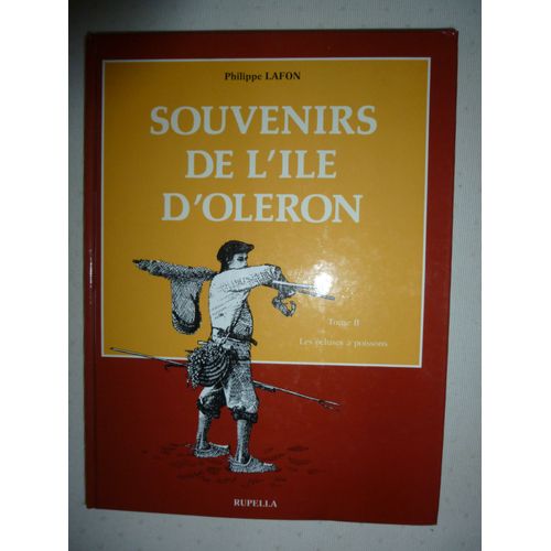 Souvenirs De L'ile D'oleron Tome Ii Les Écluses À Poissons