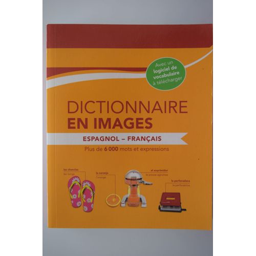 Dictionnaire En Images Espagnol - Francais - Plus De 6000 Mots Et Expressions