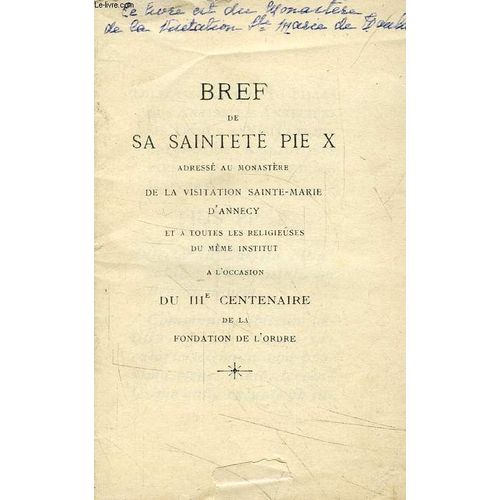 Bref De Sa Saintete Pie X Adresse Au Monastere De La Visitation Sainte-Marie D'annecy Et A Toutes Les Religieuses Du Meme Institut, A L'occasion Du Iiie Centenaire De La Fondation De L'ordre