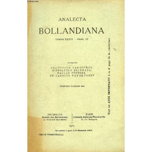 Analecta Bollandiana, Tomus Xxxiii, Fasc. Iv (A Nos Lecteurs. Paul Peeters. La Canonisation Des Saints Dans L¿Église Russe. Hippolyte Delehaye. Saint Almachius Ou Télémaque Robert Lechat. Le ...