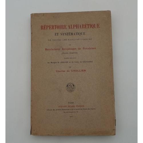 Répertoire Alphabétique Et Systématique De Toutes Les Marques Connues Des Manufactures Européennes De Porcelaines (France Exceptée).