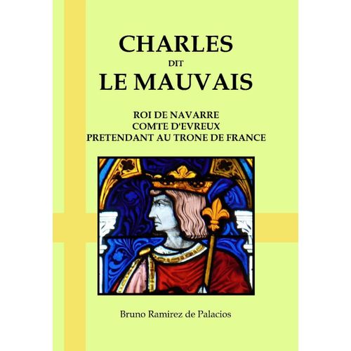 Charles Dit Le Mauvais, Roi De Navarre, Comte D'evreux, Prétendant Au Trône De France