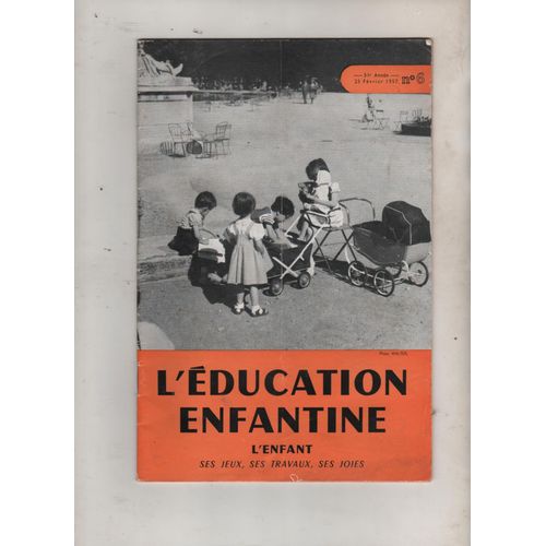 L Éducation Enfantine N 6 De 1957 ,  Revue Mensuelle Pour Écoles Maternelles , Jardins D Enfants Cours Préparatoires, L Enfant Ses Jeux ,  Ses Travaux ,  Ses Joies.