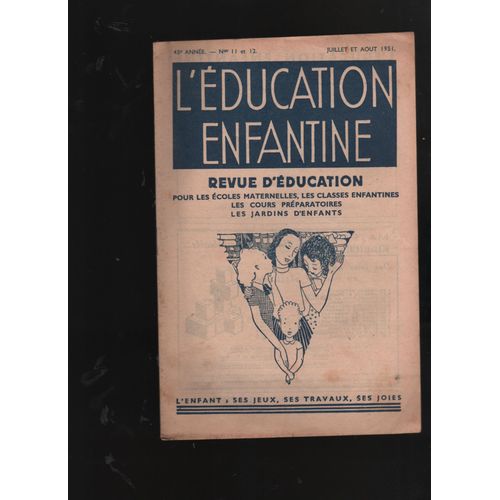 L Éducation Enfantine N 11 Et 12  ,   De 1951 ,  Revue Mensuelle Pour Écoles Maternelles , Jardins D Enfants Cours Préparatoires, L Enfant Ses Jeux ,  Ses Travaux ,  Ses Joies.