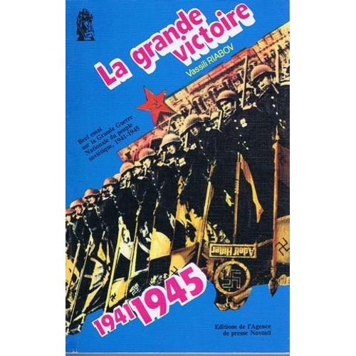 La Grande Victoire Bref Essai Sur La Grande Guerre Nationale Du Peuple Soviètique 1941-1945