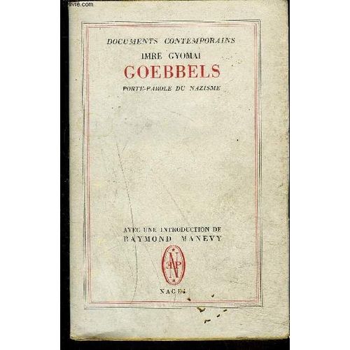 Imre Gyomai - Goebbels , Porte Parole Du Nazisme / Documents Contemporaines.