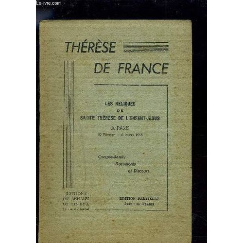 Therese De France - Les Reliques De Sainte Therese De L'enfant-Jesus A Paris - 27 Fevrier - 8 Mars 1945 - Compte-Rendu Documents Et Discours