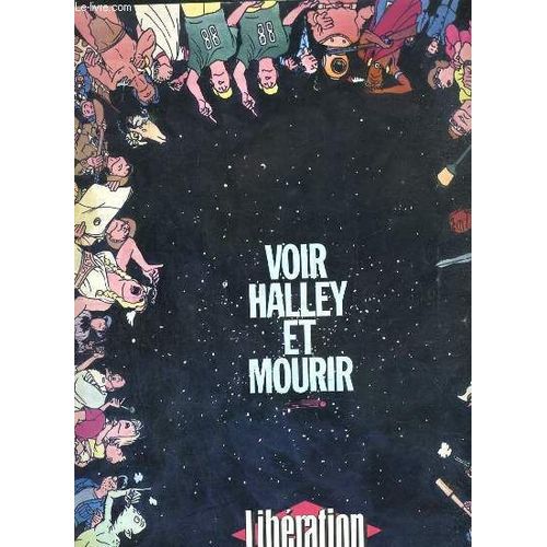 Liberation - N° 1427 - Du 20 Decembre 1985 - Voir Halley Et Mourir - Comete Show: Le Voyage Suicidaire De La Sonde Giotto Au Coeur De Halley, 1910-1986, Un Business Astronomique, 76 Ans De ...