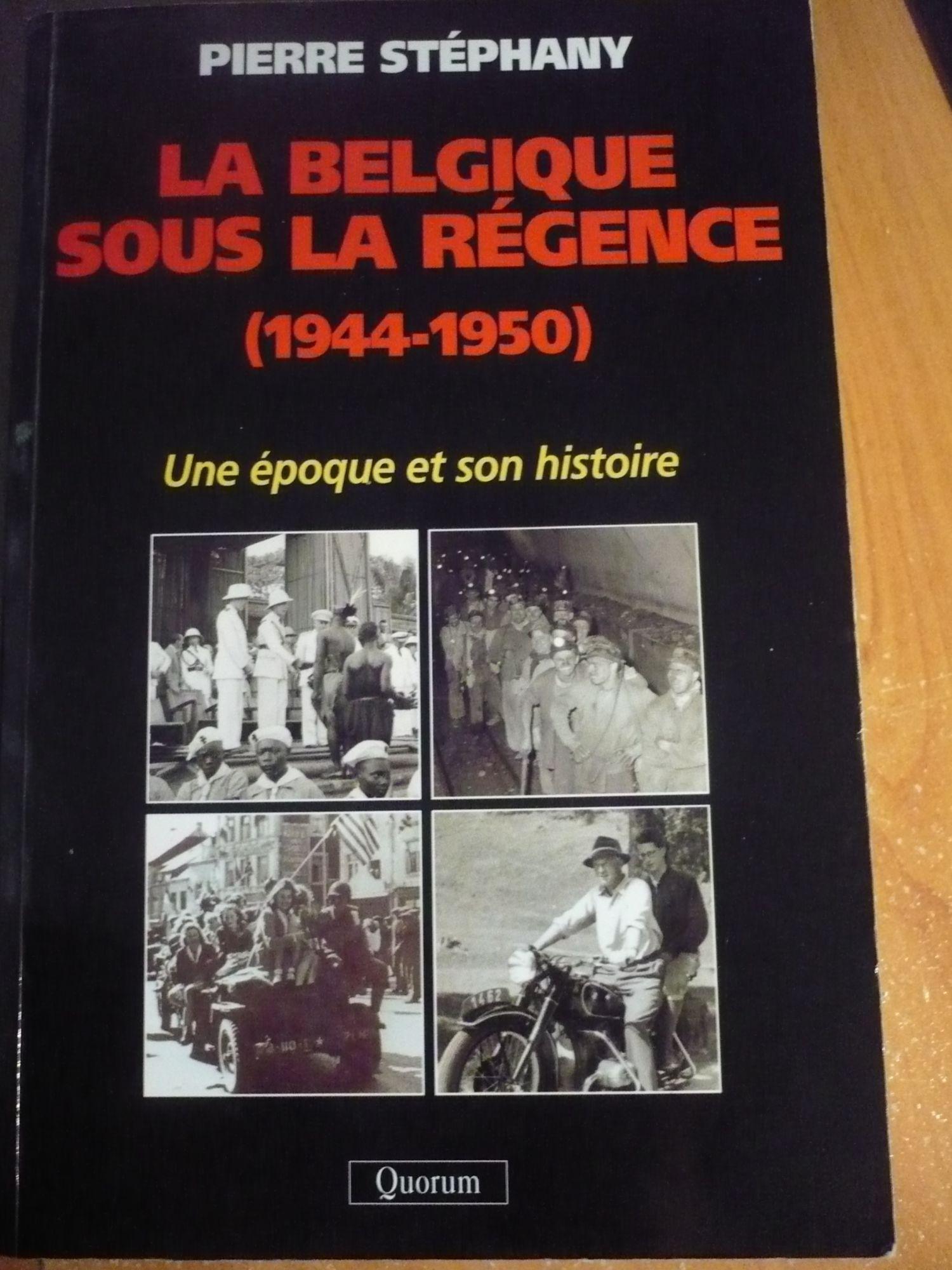 LA BELGIQUE SOUS LA RÉGENCE (1944-1950) de Pierre STEPHANIE