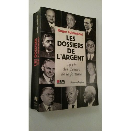 Les Dossiers De L'argent. La Vie Des Césars De La Fortune.