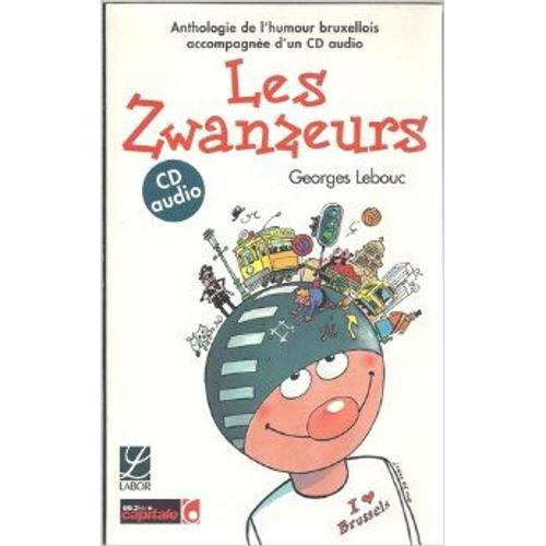 Les Zwanzeurs. Anthologie De L' Humour Bruxellois