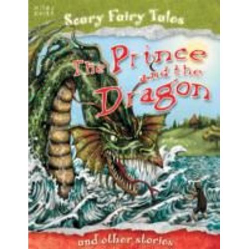 The Prince And The Dragon And Other Stories. Editor, Belinda Gallagher (Scary Fairy Tales)