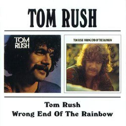 Tom Rush / Wrong End Of The Rainbow