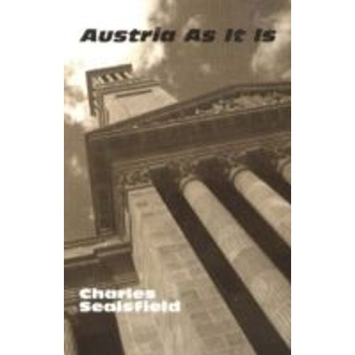 Austria As It Is, Or Sketches Of Continental Courts