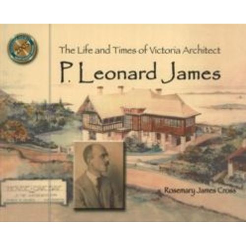 Life & Times Of Victoria Architect P Leonard James