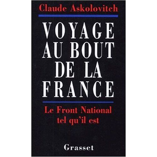 Voyage Au Bout De La France / Le Front National Tel Qu'il Est