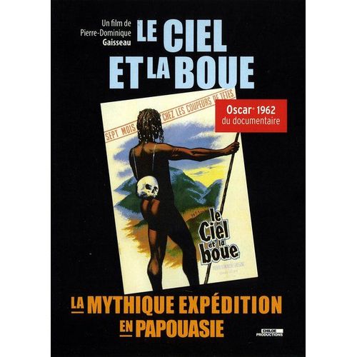 Le Ciel Et La Boue : La Mythique Expédition En Papouasie