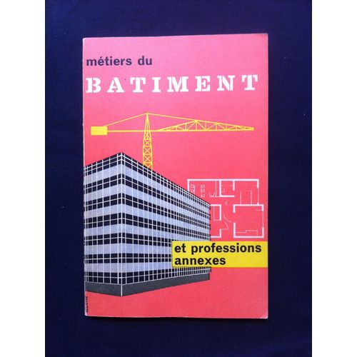 Métiers Du Bâtiment Et Professions Annexes : Guide Pratique Sur L'apprentissage Manuel, La Formation Des Jeunes Employés, Agents Techniques Et Techniciens Dans La Région Parisienne Et Sur La Formation