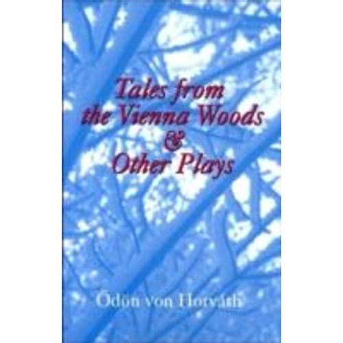 Tales From The Vienna Woods & Other Plays